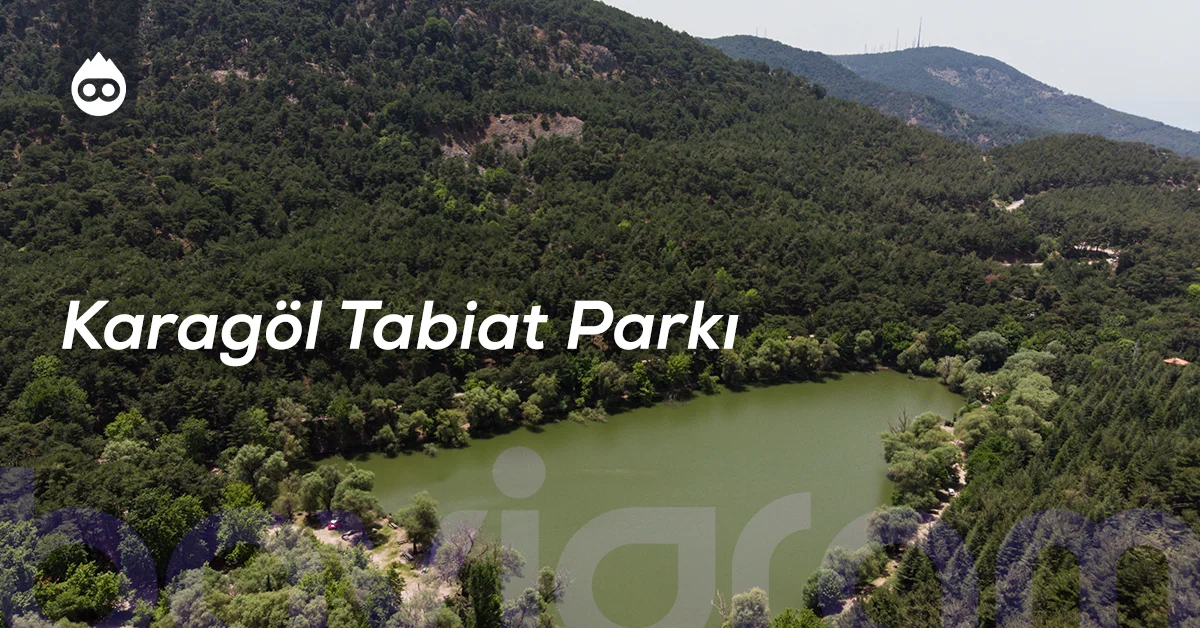 İzmir Gezilecek Yerler Karagöl Tabiat Parkı