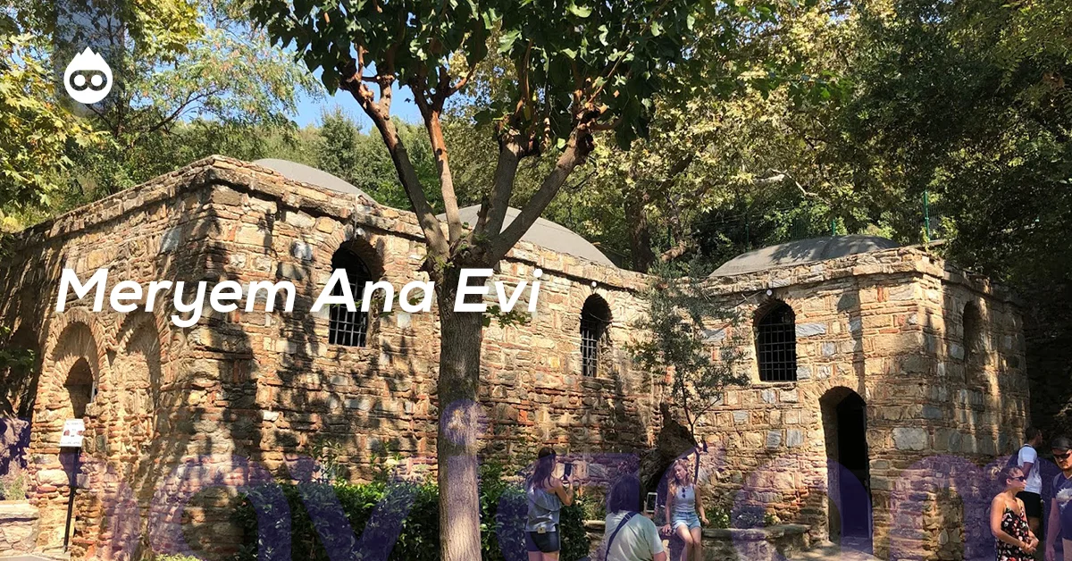 İzmir Gezilecek Yerler Meryem Ana Evi