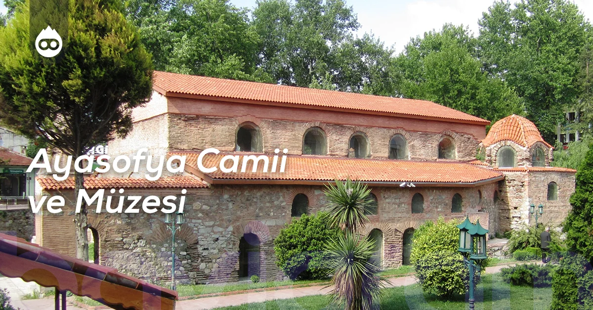 İznik Gezilecek Yerler Ayasofya Camii ve Müzesi