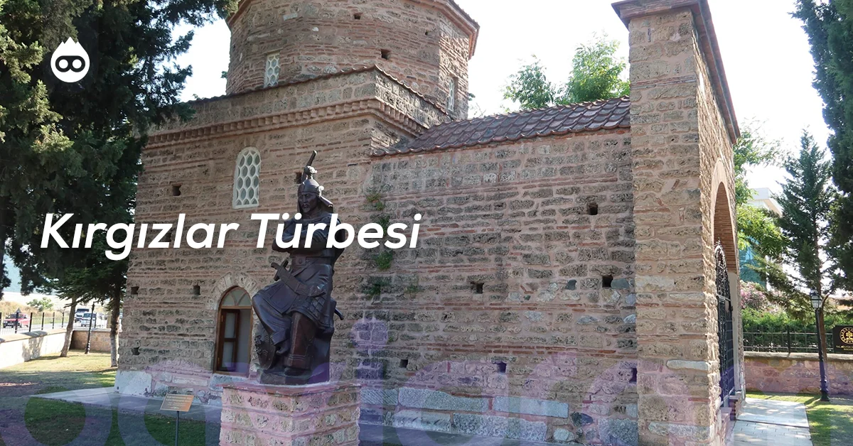 İznik Gezilecek Yerler Kırgızlar Türbesi