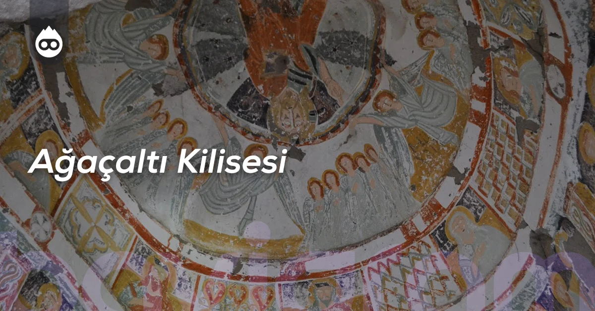 Kapadokya Gezilecek Yerler Ağaçaltı Kilisesi