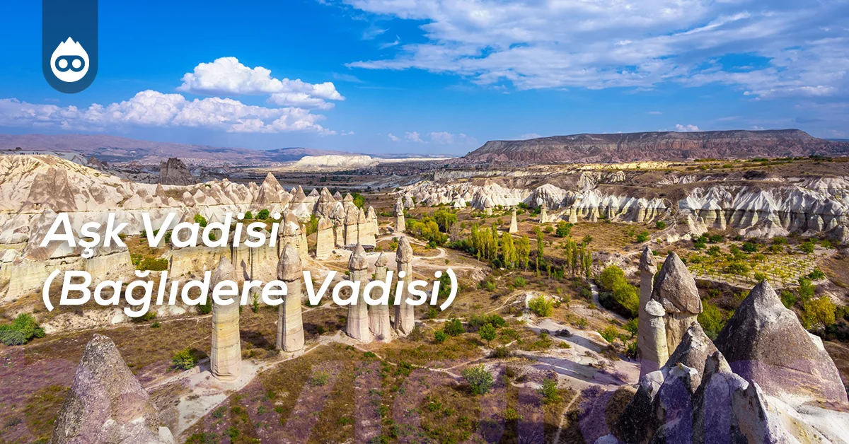 Kapadokya Gezilecek Yerler Aşk Vadisi (Bağlıdere Vadisi)