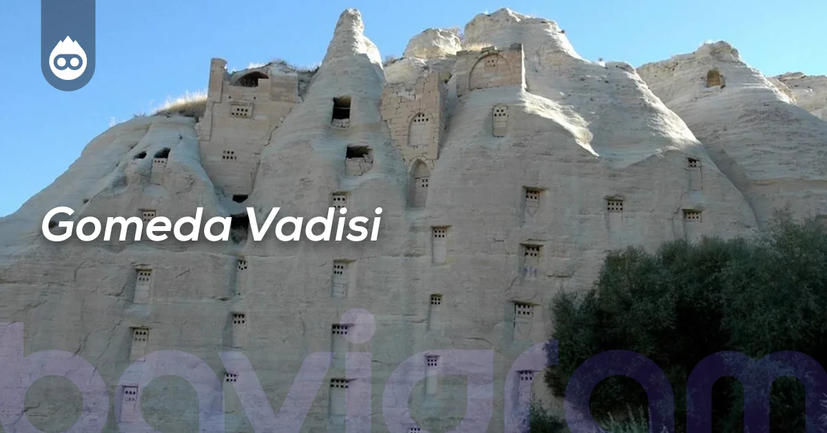 Kapadokya Gezilecek Yerler Gomeda Vadisi