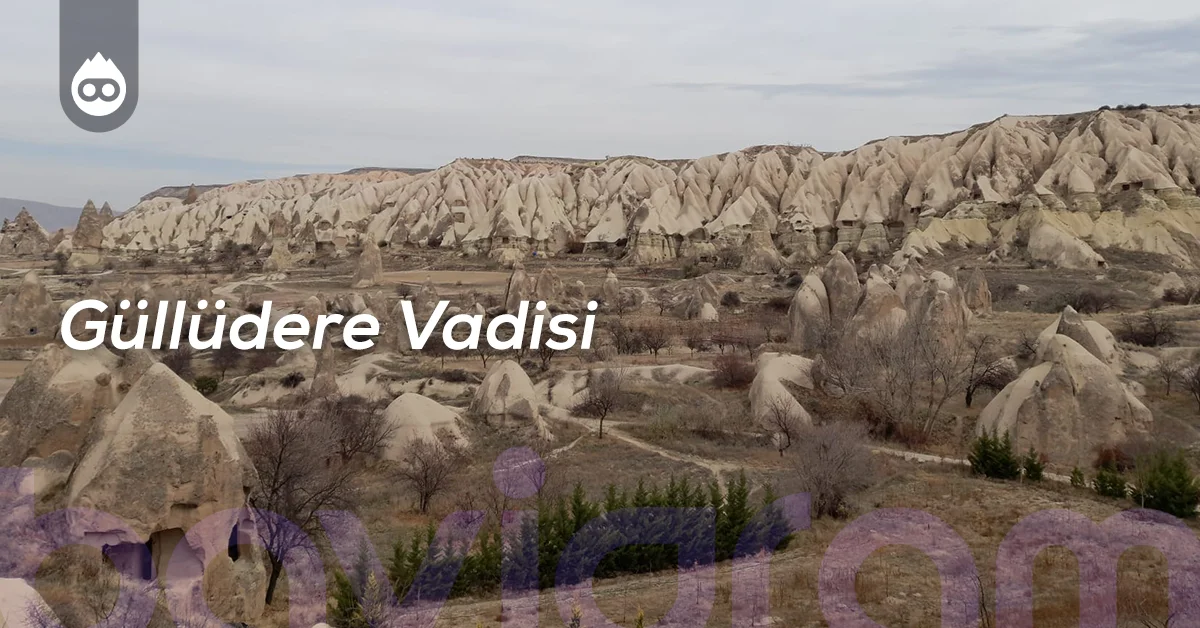 Kapadokya Gezilecek Yerler Güllüdere Vadisi