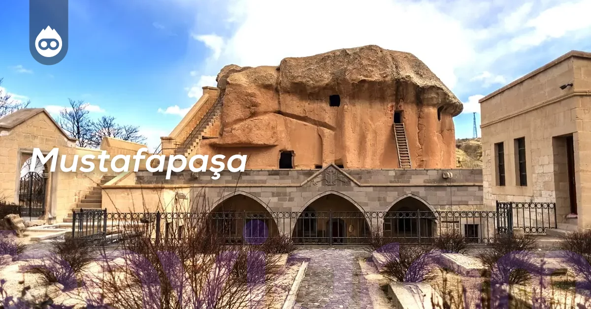 Kapadokya Gezilecek Yerler Mustafapaşa