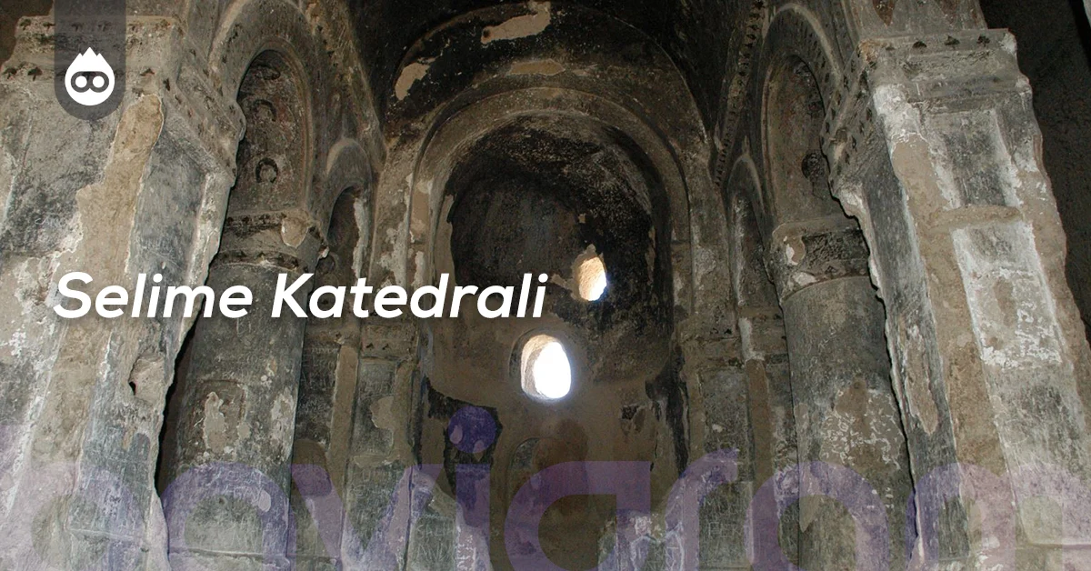 Kapadokya Gezilecek Yerler Selime Katedrali