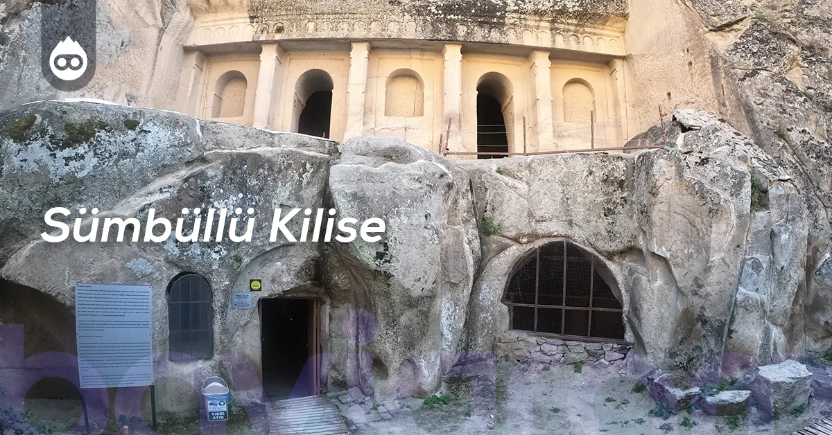 Kapadokya Gezilecek Yerler Sümbüllü Kilise