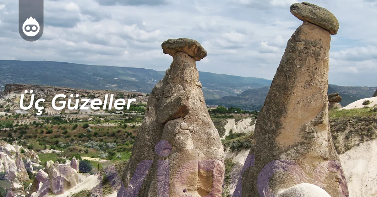 Kapadokya Gezilecek Yerler Üç Güzeller