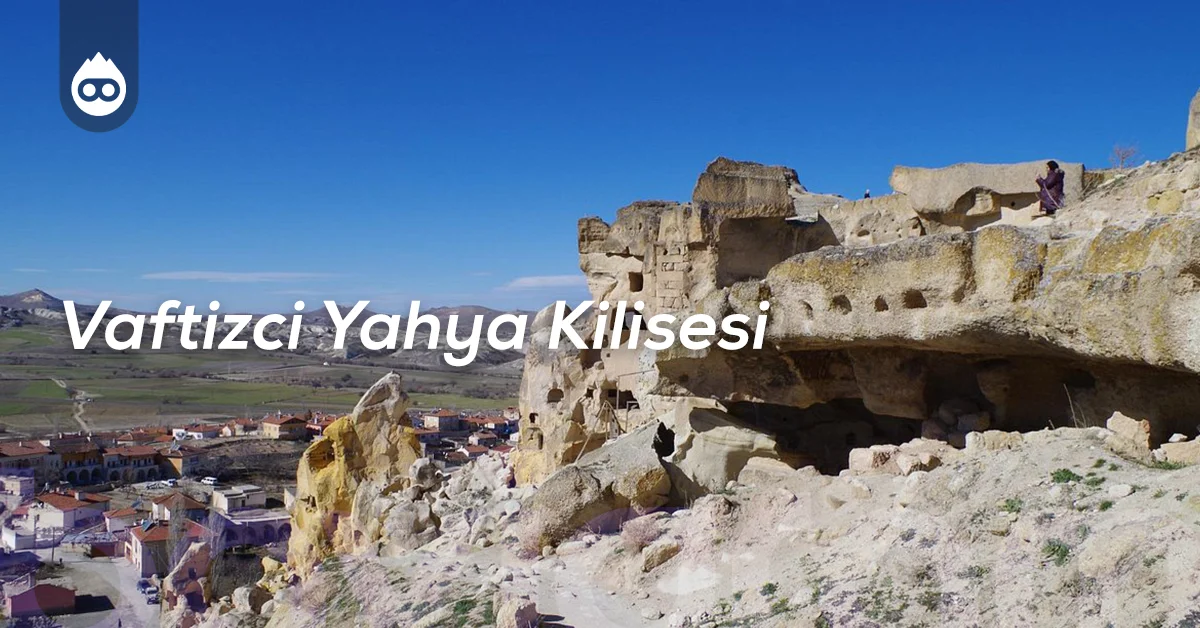 Kapadokya Gezilecek Yerler Vaftizci Yahya Kilisesi