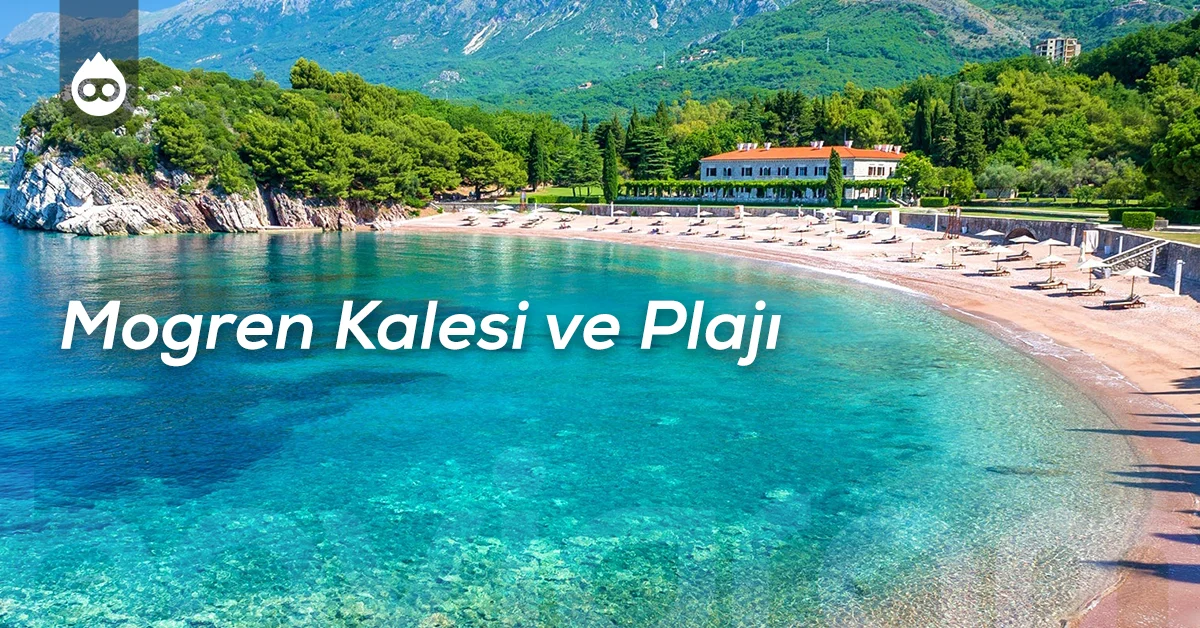 Karadağ Gezilecek Yerler Mogren Kalesi ve Plajı