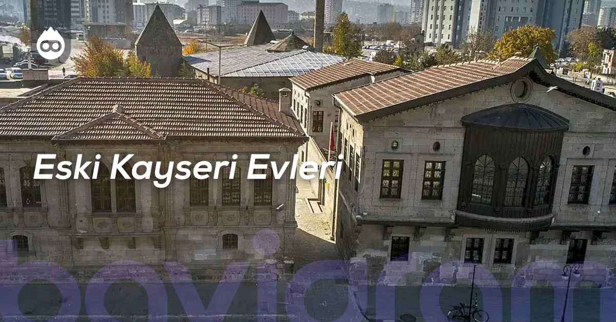 Kayseri Gezilecek Yerler Eski Kayseri Evleri
