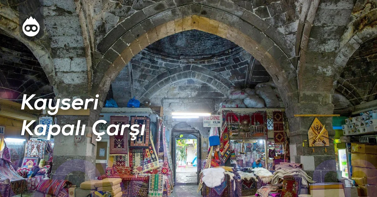 Kayseri Gezilecek Yerler Kayseri Kapalı Çarşı