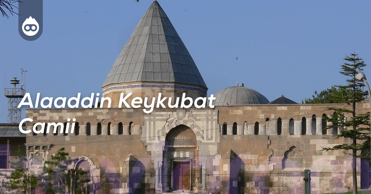Konya Gezilecek Yerler Alaaddin Keykubat Camii