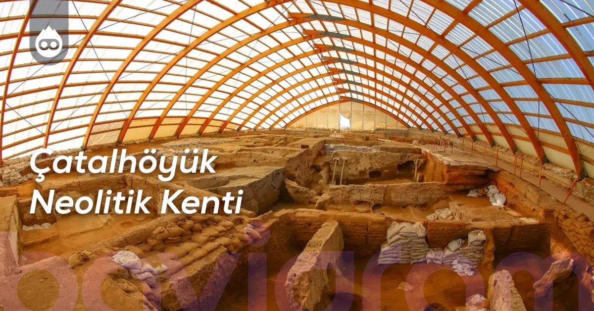 Konya Gezilecek Yerler Çatalhöyük Neolitik Kenti
