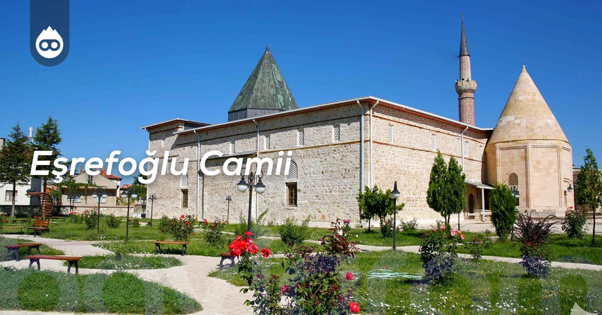 Konya Gezilecek Yerler Eşrefoğlu Camii
