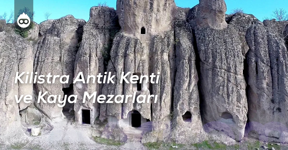 Konya Gezilecek Yerler Kilistra Antik Kenti ve Kaya Mezarları