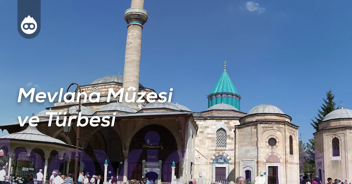Konya Gezilecek Yerler Mevlana Müzesi ve Türbesi