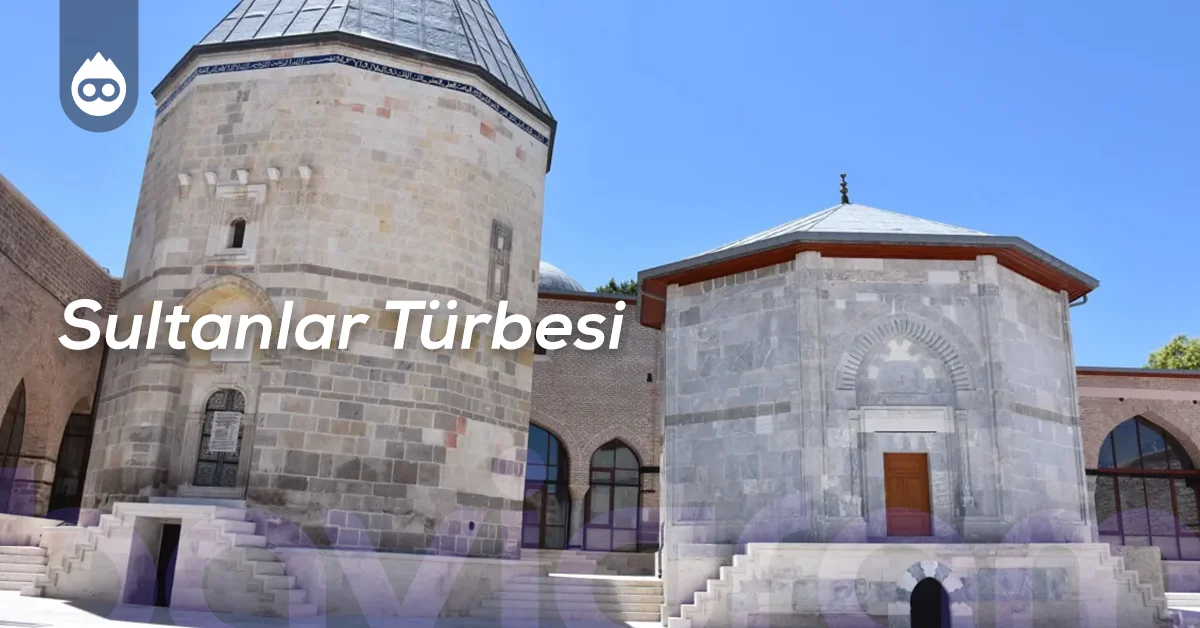 Konya Gezilecek Yerler Sultanlar Türbesi