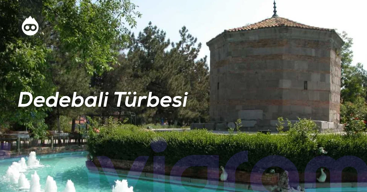 Kütahya Gezilecek Yerler Dedebali Türbesi