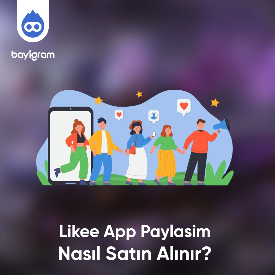 Likee App Paylaşım  Nasıl Satın Alınır?