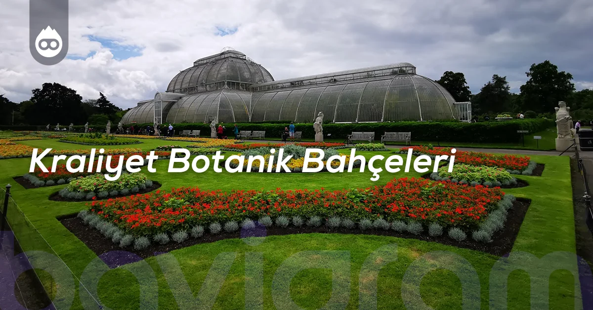 Londra Gezilecek Yerler Kraliyet Botanik Bahçeleri