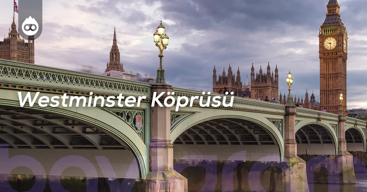 Londra Gezilecek Yerler Westminster Köprüsü