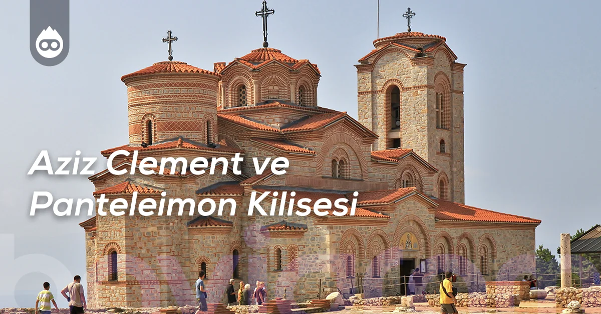 Kuzey Makedonya Gezilecek Yerler Aziz Clement ve Panteleimon Kilisesi