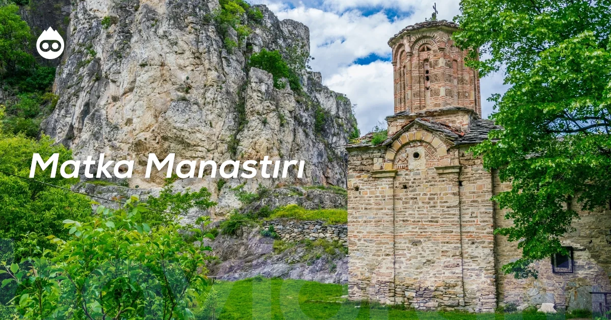 Kuzey Makedonya Gezilecek Yerler Matka Manastırı