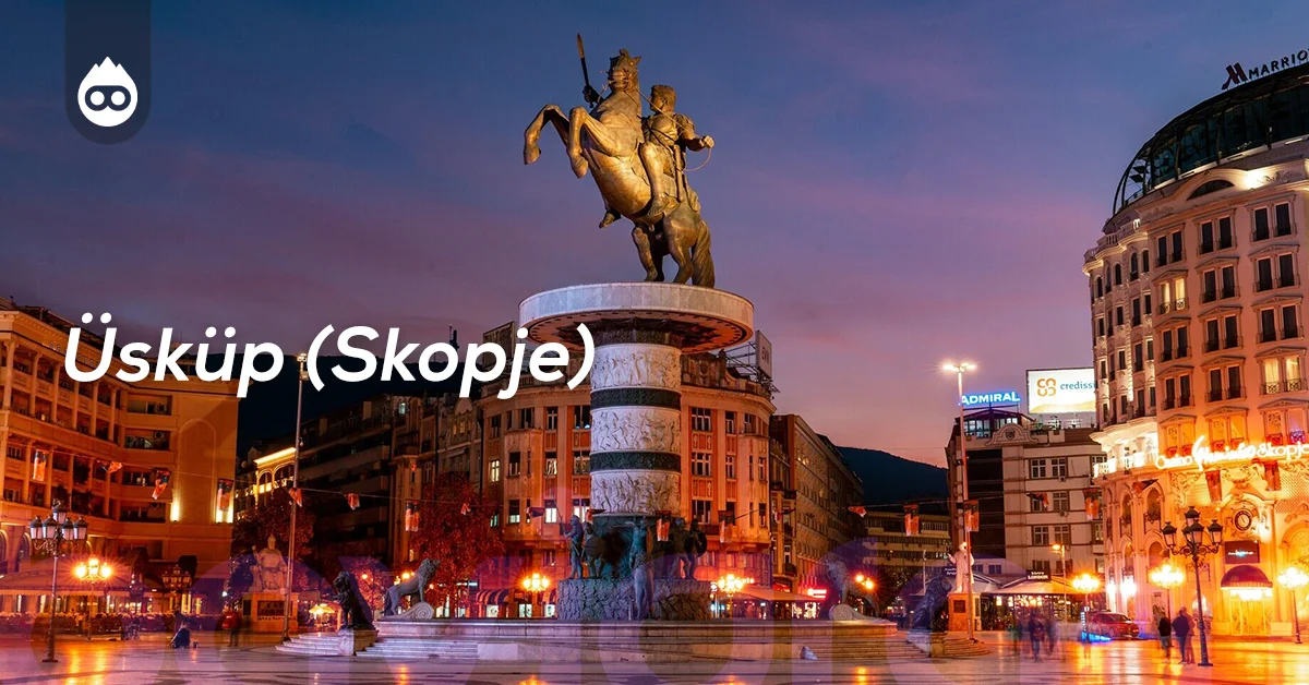 Kuzey Makedonya Gezilecek Yerler Üsküp (Skopje)