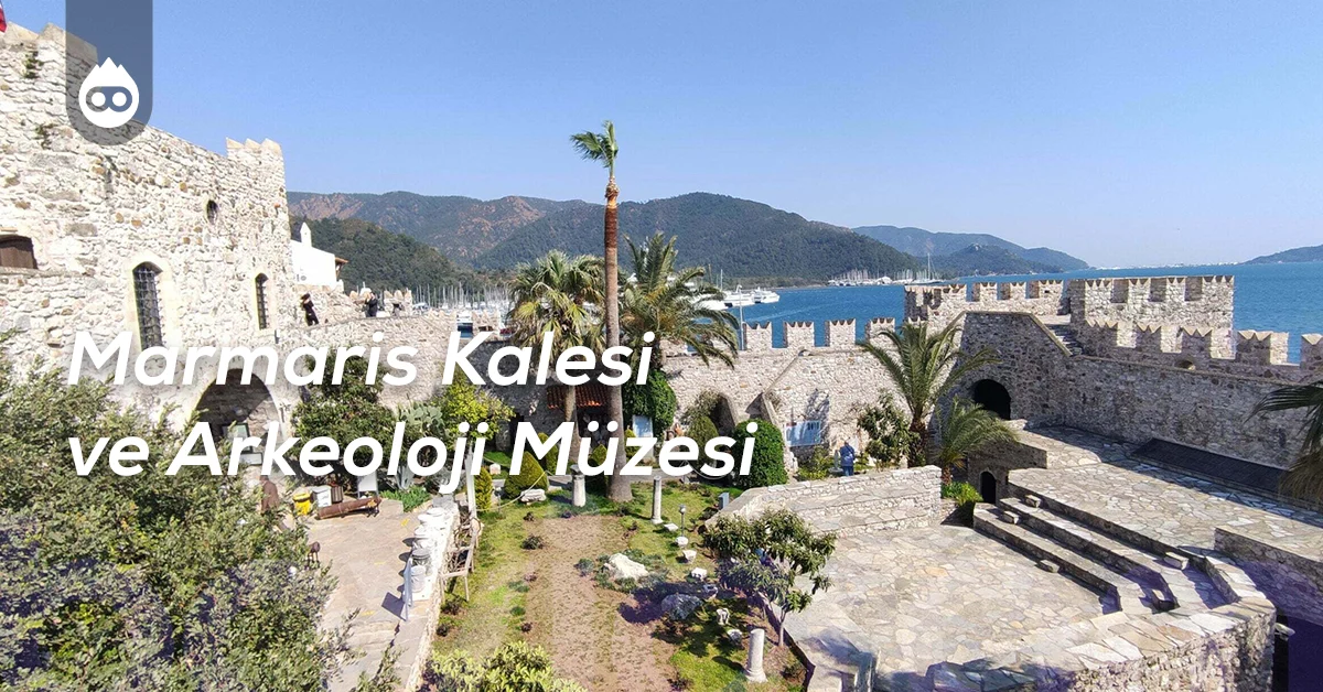 Marmaris Gezilecek Yerler Marmaris Kalesi ve Arkeoloji Müzesi
