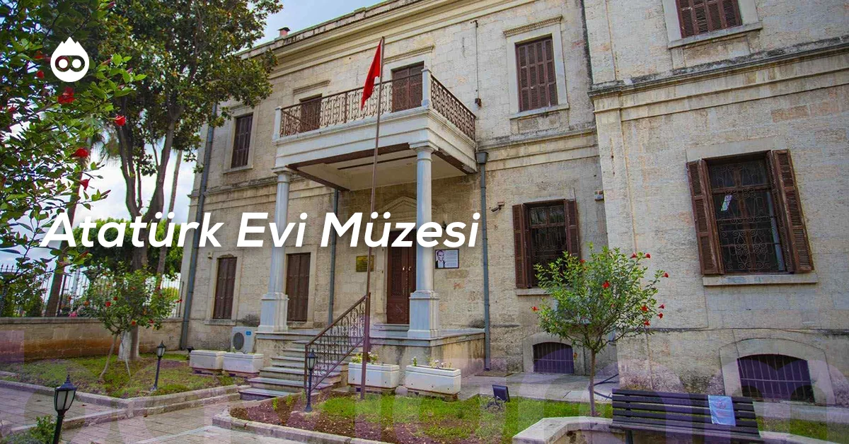 Mersin Gezilecek Yerler Atatürk Evi Müzesi