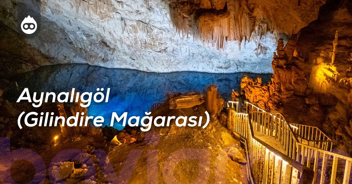 Mersin Gezilecek Yerler Aynalıgöl (Gilindire Mağarası)