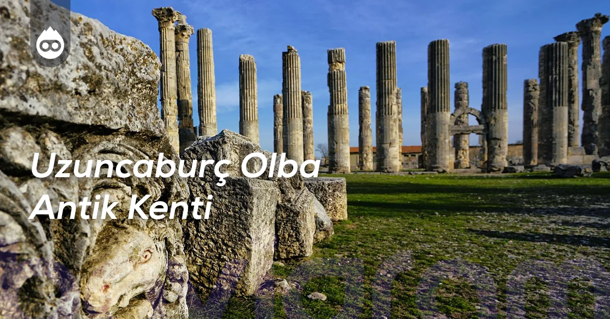 Mersin Gezilecek Yerler Uzuncaburç Olba Antik Kenti