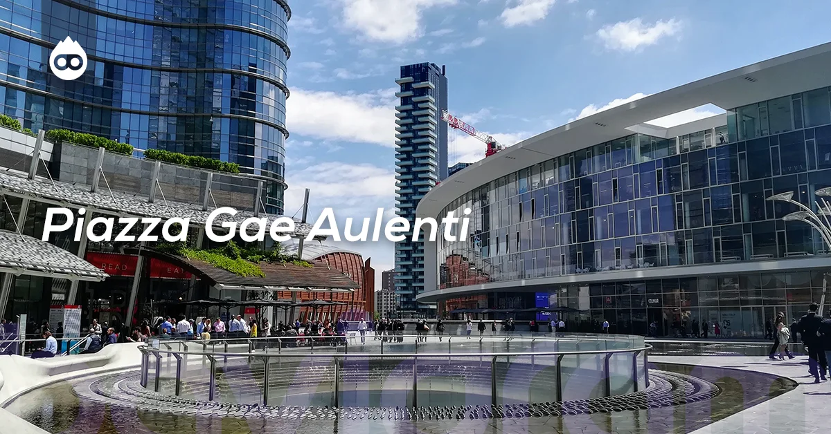 Milano Gezilecek Yerler Piazza Gae Aulenti