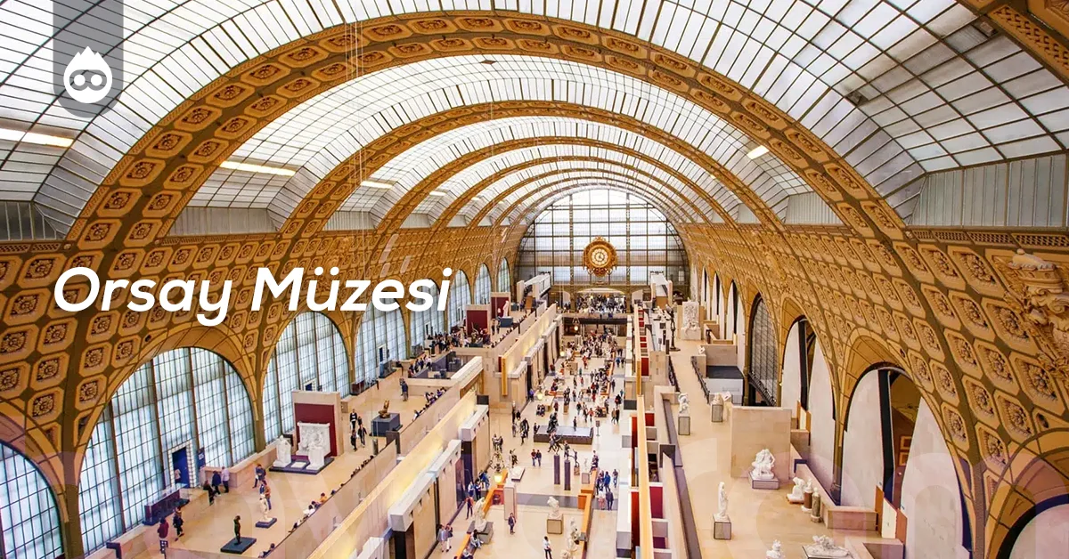 Paris Gezilecek Yerler Orsay Müzesi