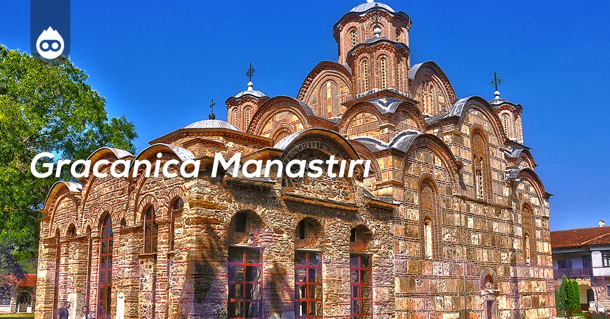 Priştine Gezilecek Yerler Gracanica Manastırı