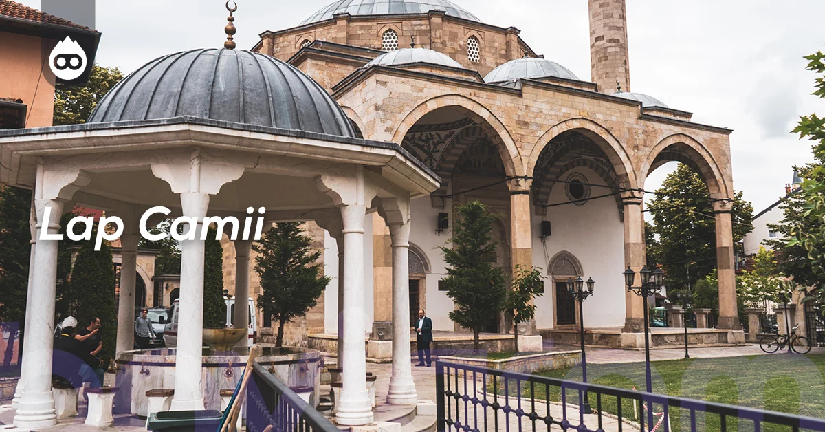 Priştine Gezilecek Yerler Lap Camii