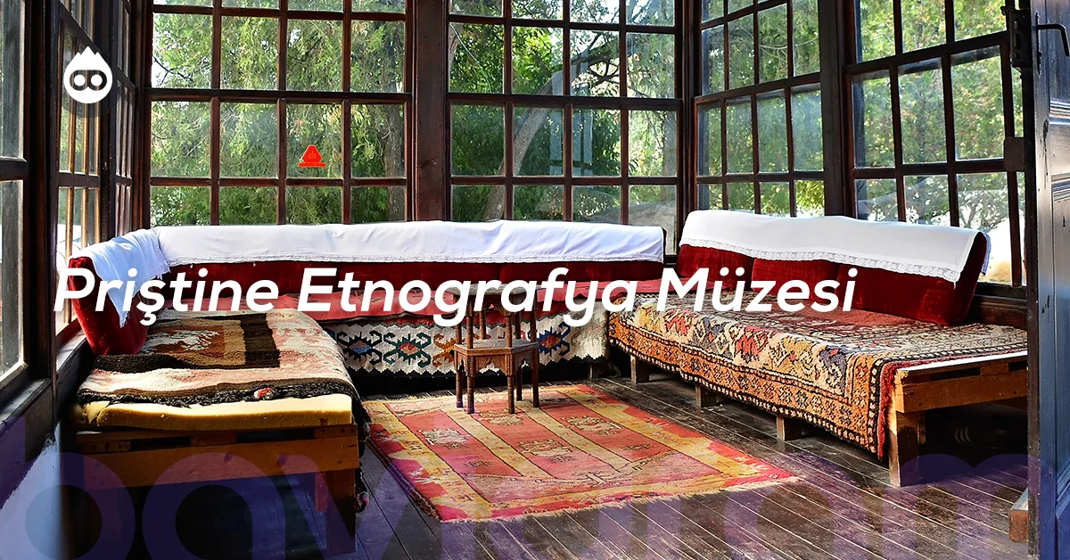 Priştine Gezilecek Yerler Priştine Etnografya Müzesi