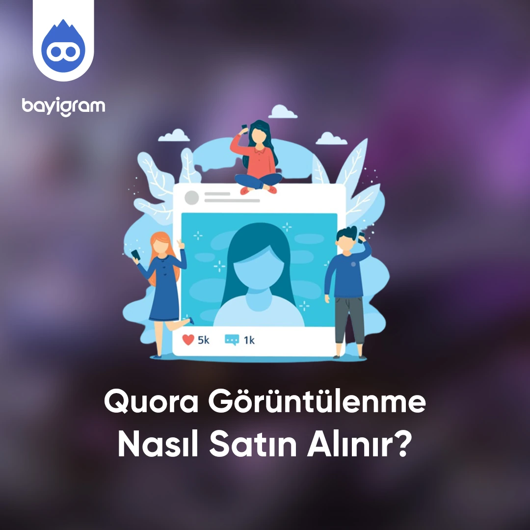 Quora Görüntülenme  Nasıl Satın Alınır?