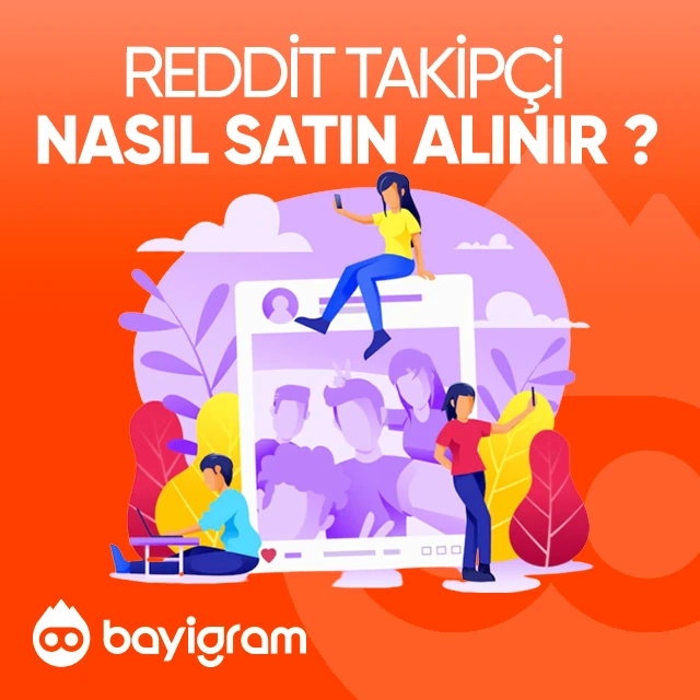 Reddit Takipçi  Nasıl Satın Alınır?