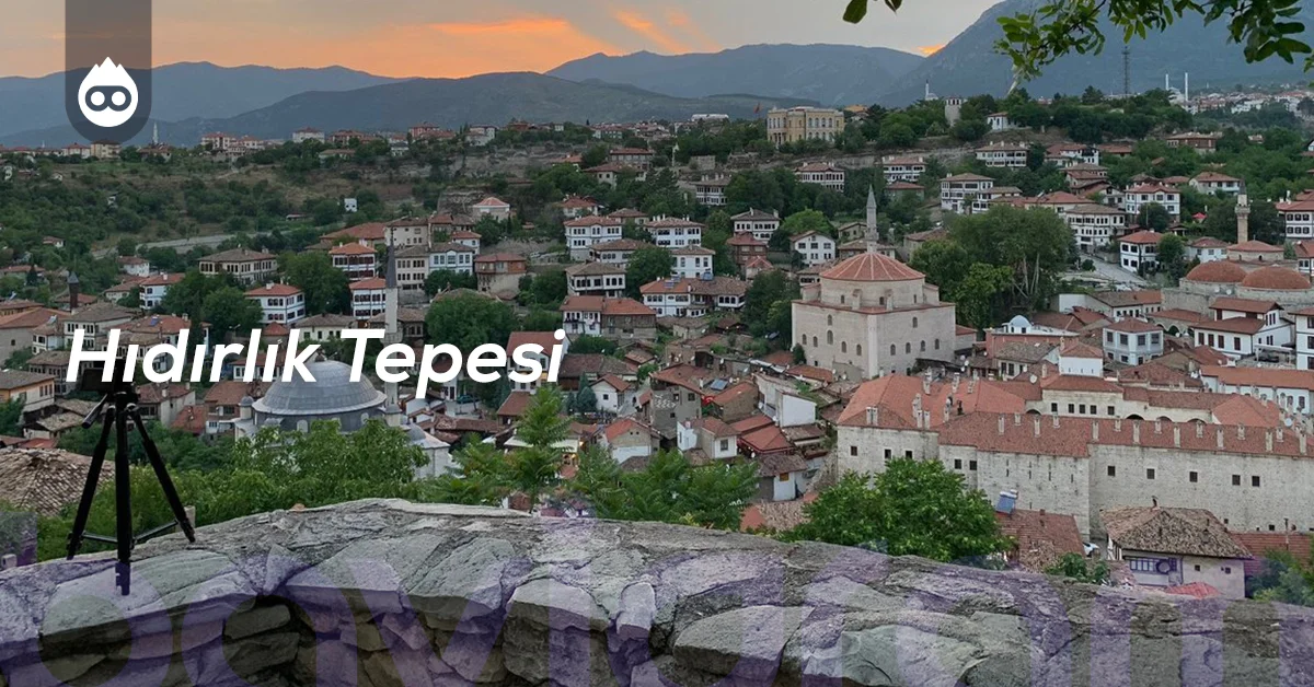 Safranbolu Gezilecek Yerler Hıdırlık Tepesi