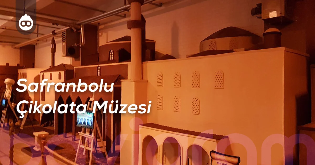 Safranbolu Gezilecek Yerler Safranbolu Çikolata Müzesi