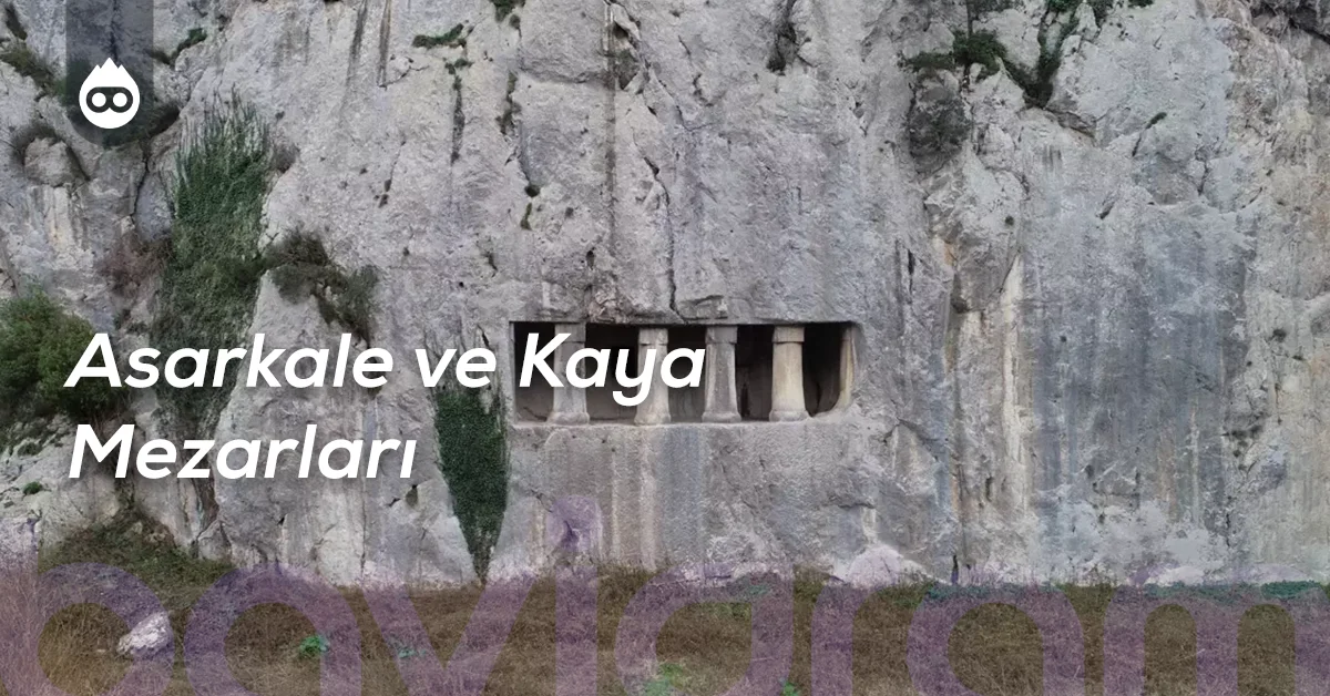 Samsun Gezilecek Yerler Asarkale ve Kaya Mezarları