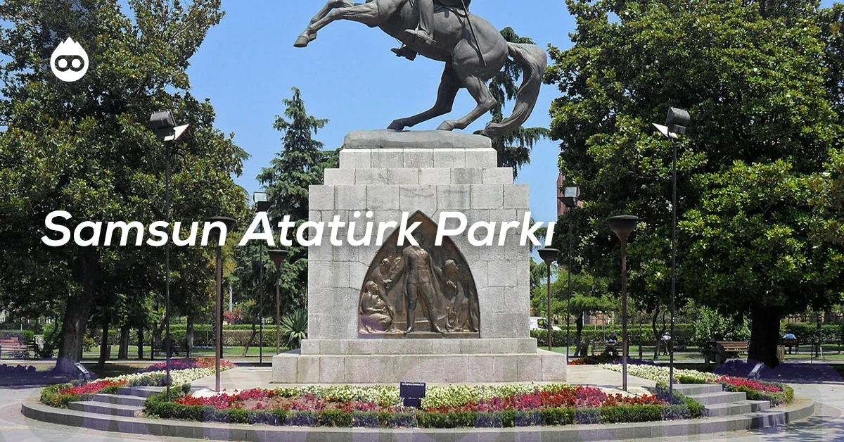 Samsun Gezilecek Yerler Samsun Atatürk Parkı