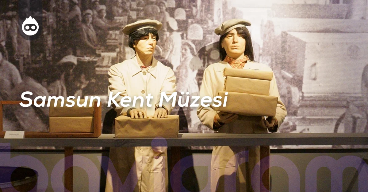 Samsun Gezilecek Yerler Samsun Kent Müzesi