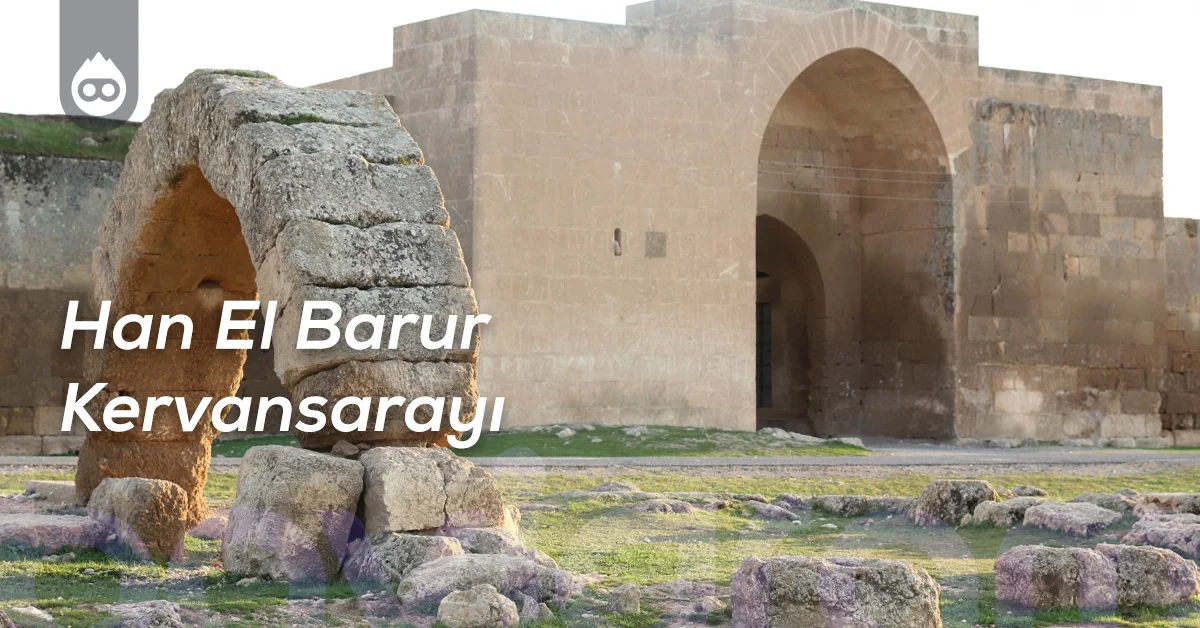 Şanlıurfa Gezilecek Yerler Han El Barur Kervansarayı