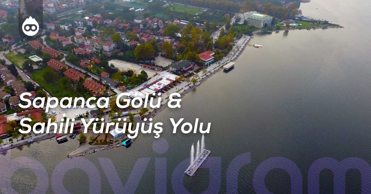 Sapanca Gezilecek Yerler Sapanca Gölü & Sahili Yürüyüş Yolu