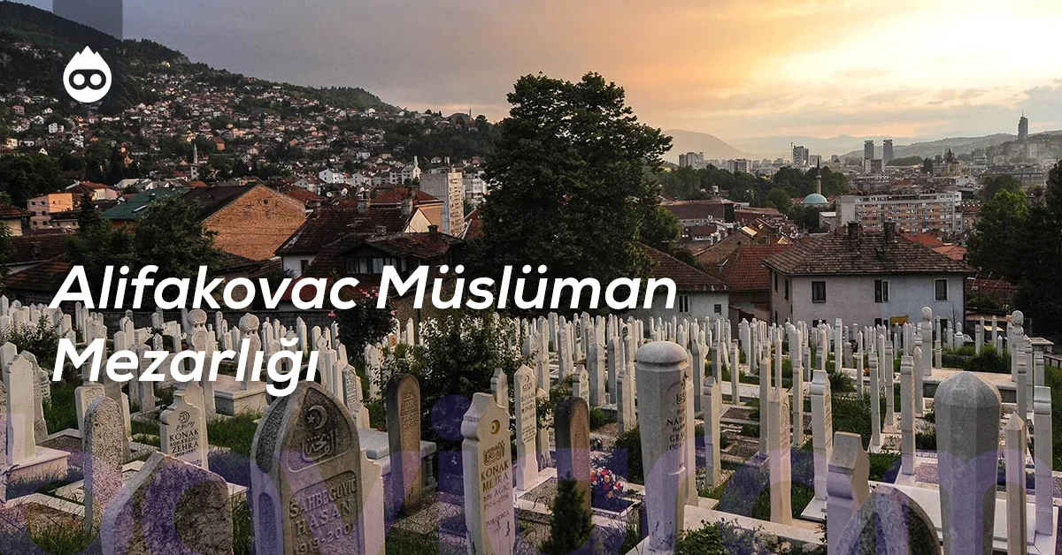 Saraybosna Gezilecek Yerler Alifakovac Müslüman Mezarlığı