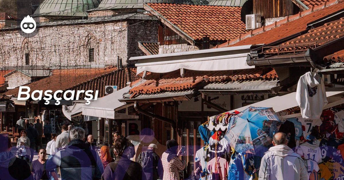 Saraybosna Gezilecek Yerler Başçarşı