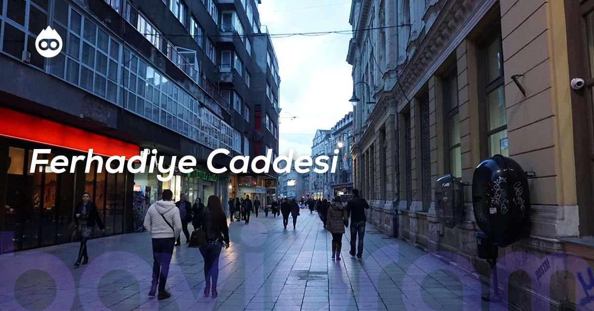 Saraybosna Gezilecek Yerler Ferhadiye Caddesi